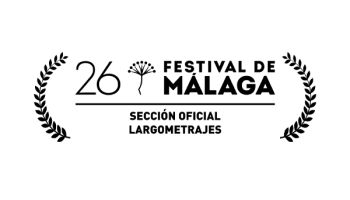 26 Festival de Málaga - Sección Oficial Largometrajes 26 Festival de Málaga - Sección Oficial Largometrajes